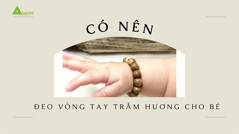 Có nên đeo vòng tay trầm hương cho bé?