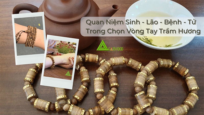Quan niệm Sinh lão bệnh tử trong chọn vòng tay trầm hương