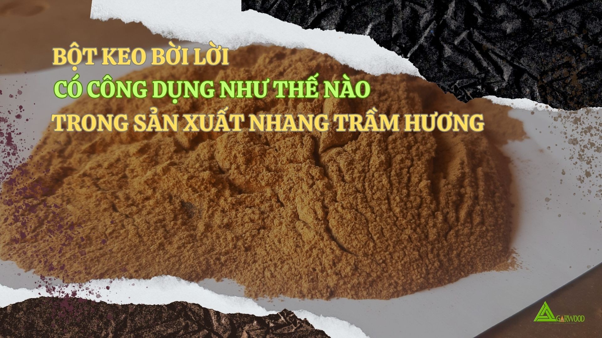 Bột keo bời lời có công dụng như thế nào trong sản xuất nhang trầm hương